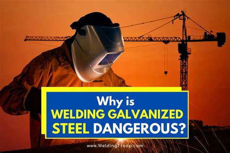 can you weld galvanized sheet metal|is welding galvanized steel dangerous.